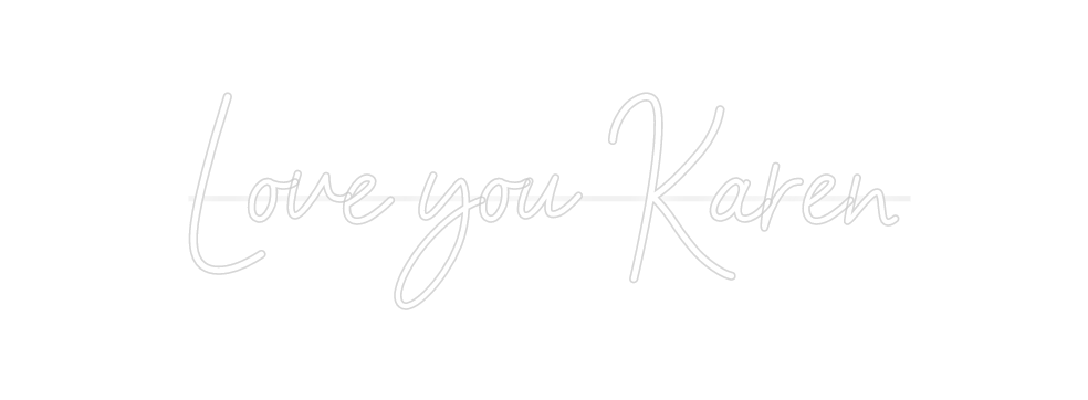 Custom Neon: Love you Karen