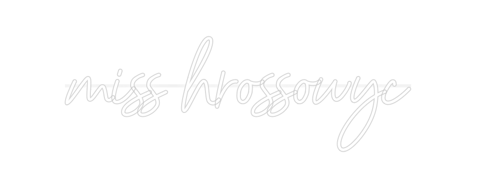 Custom Neon: miss hrossowyc