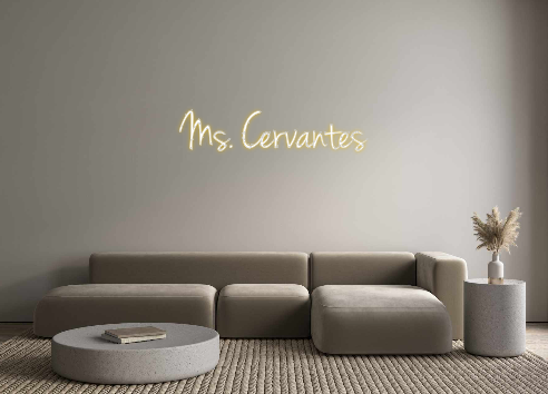 Custom Neon: Ms. Cervantes