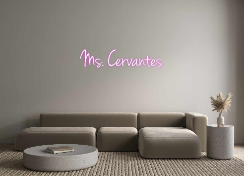 Custom Neon: Ms. Cervantes