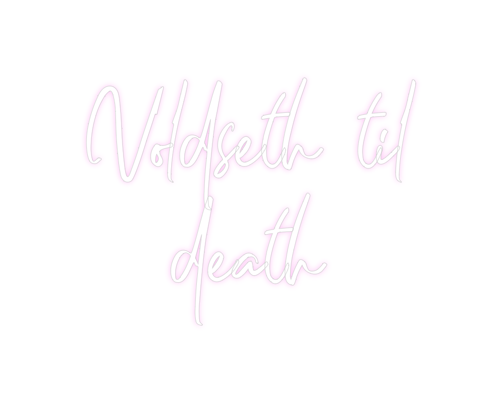 Custom Neon: Voldseth ‘til...