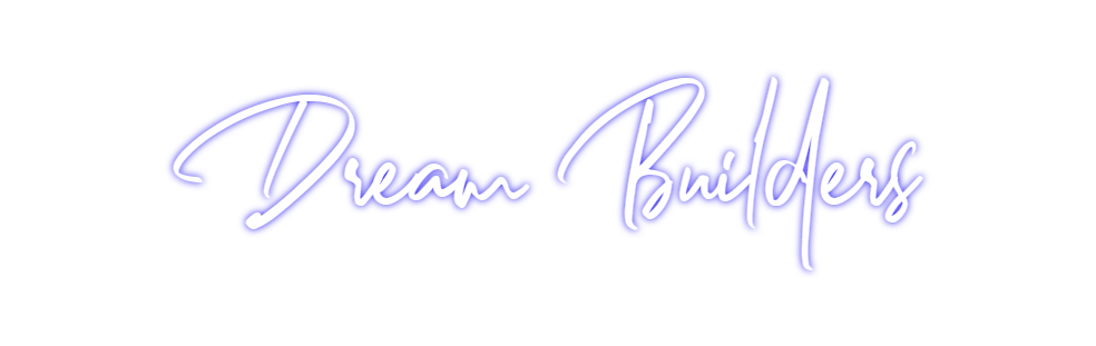 Custom Neon: Dream Builders