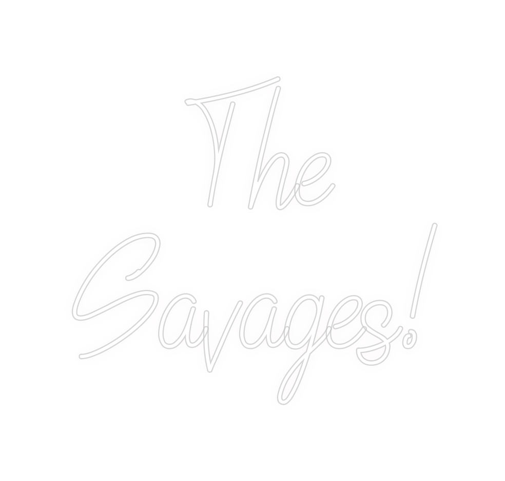 Custom Neon: The
Savages!