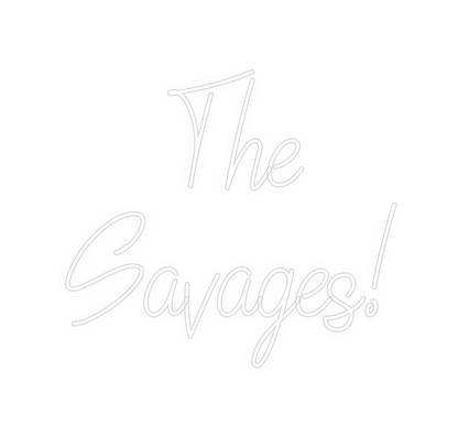 Custom Neon: The
Savages!