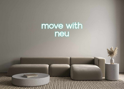 Custom Neon: move with 
neu