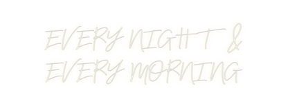 Custom Neon: EVERY NIGHT &...