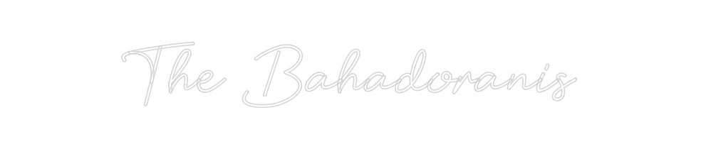 Custom Neon: The Bahadoranis