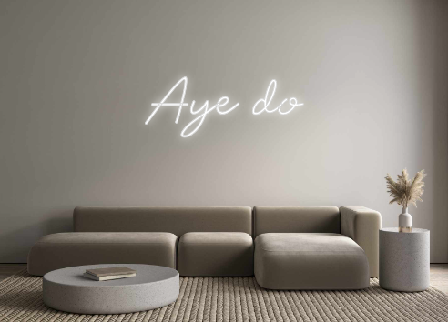 Custom Neon: Aye do