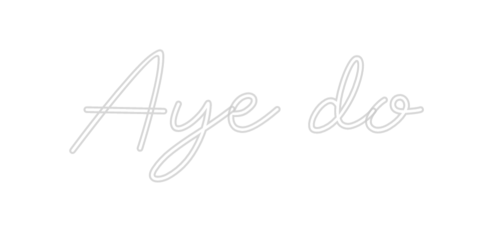 Custom Neon: Aye do