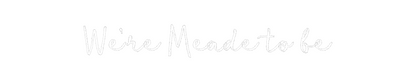 Custom Neon: We’re Meade t...