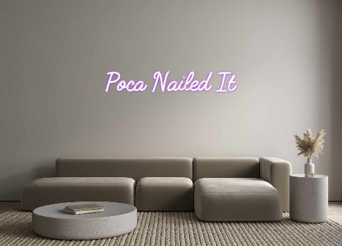 Custom Neon: Poca Nailed It