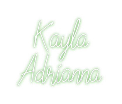 Custom Neon: Kayla
Adrianna