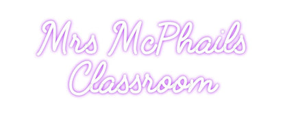 Custom Neon: Mrs McPhails
...