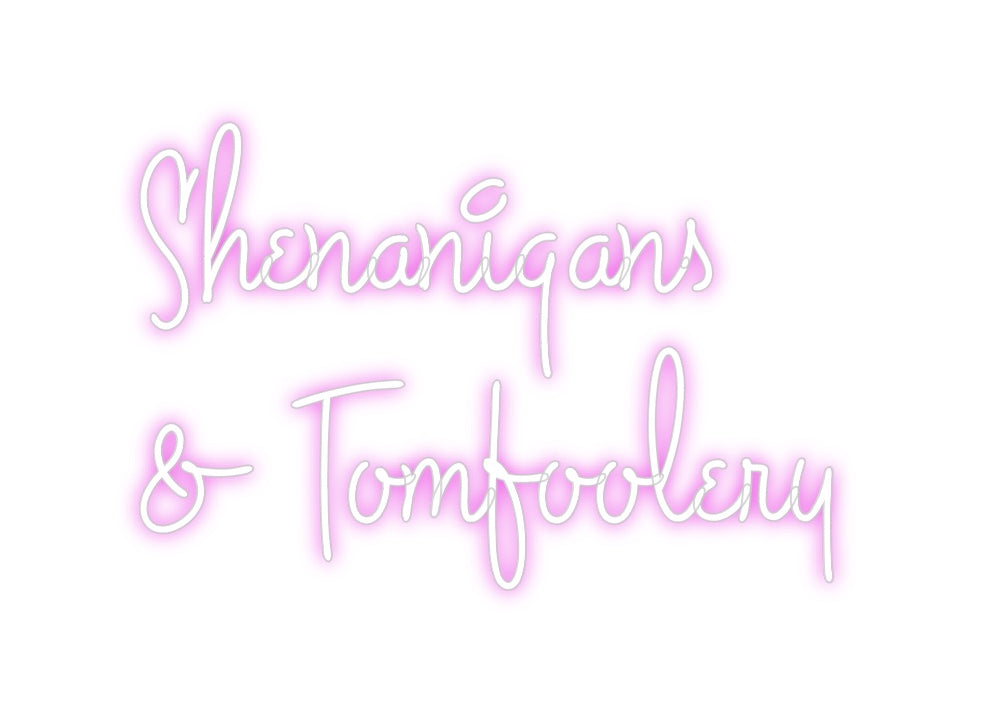 Custom Neon: Shenanigans 
...