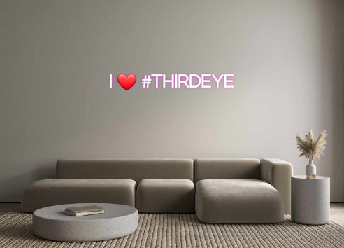 Custom Neon: I ❤️ #THIRDEYE