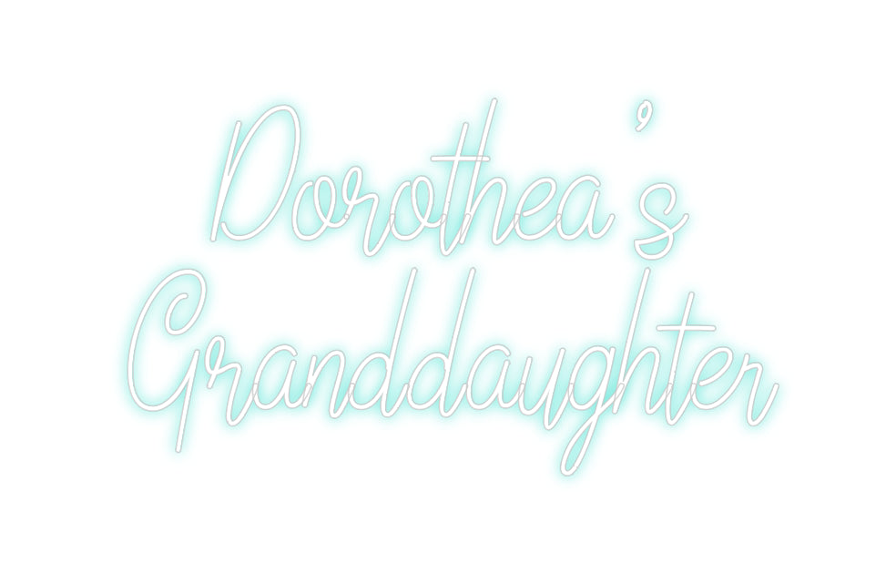 Custom Neon: Dorothea’s
G...