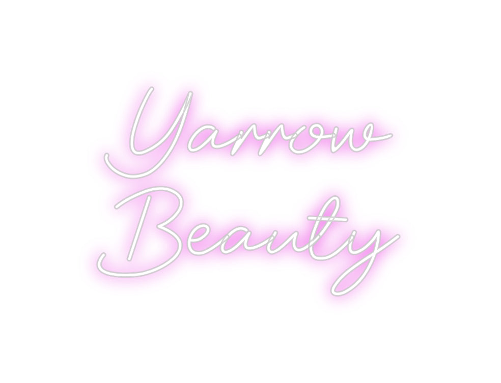 Custom Neon: Yarrow
Beauty