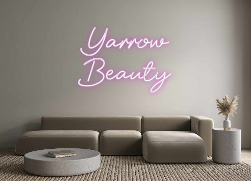 Custom Neon: Yarrow
Beauty