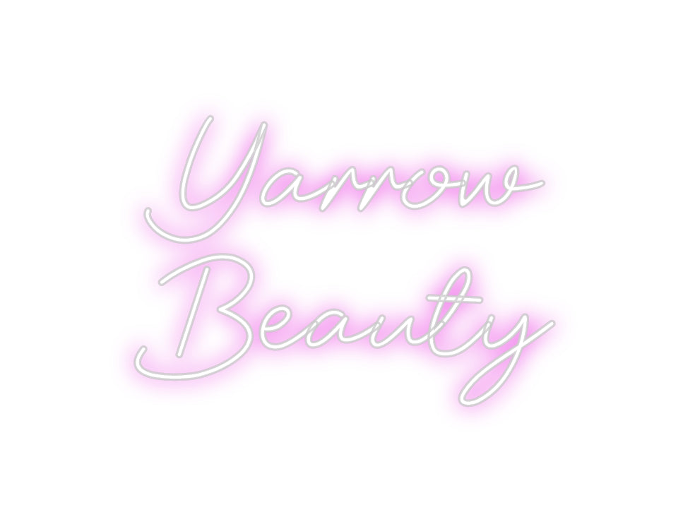 Custom Neon: Yarrow
Beauty