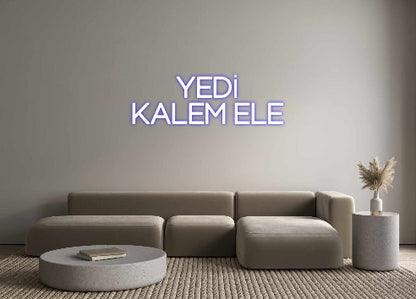 Custom Neon: YEDİ
KALEM ELE