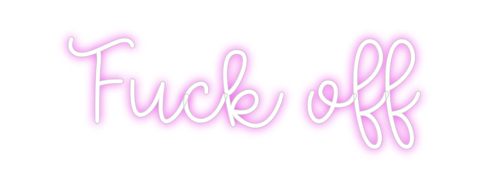 Custom Neon: Fuck off