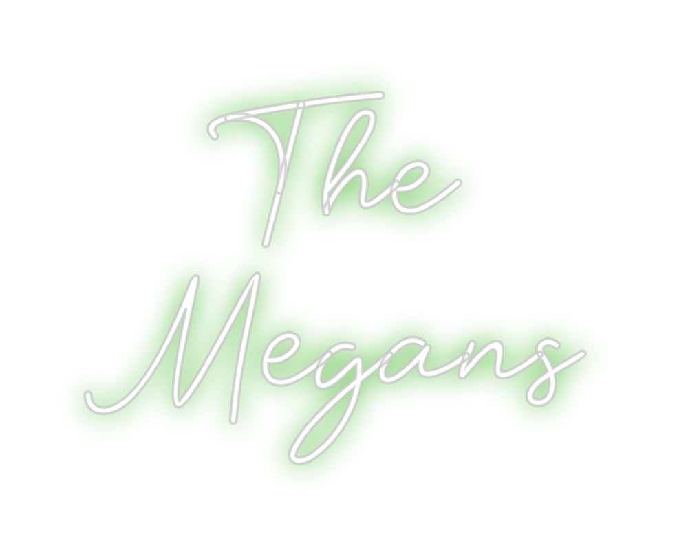 Custom Neon: The
Megans