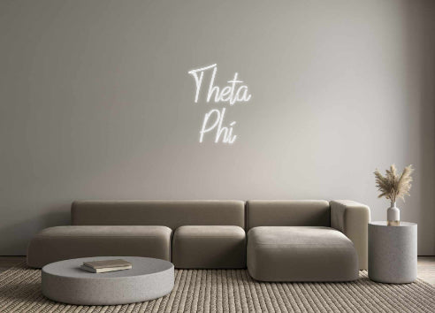 Custom Neon: Theta 
Phi