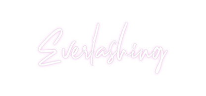 Custom Neon: Everlashing