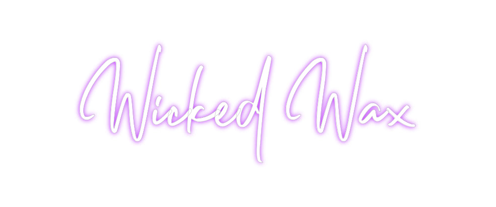 Custom Neon: Wicked Wax