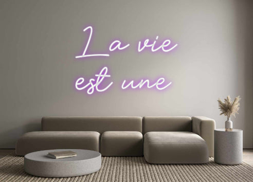 Custom Neon: La vie
est u...