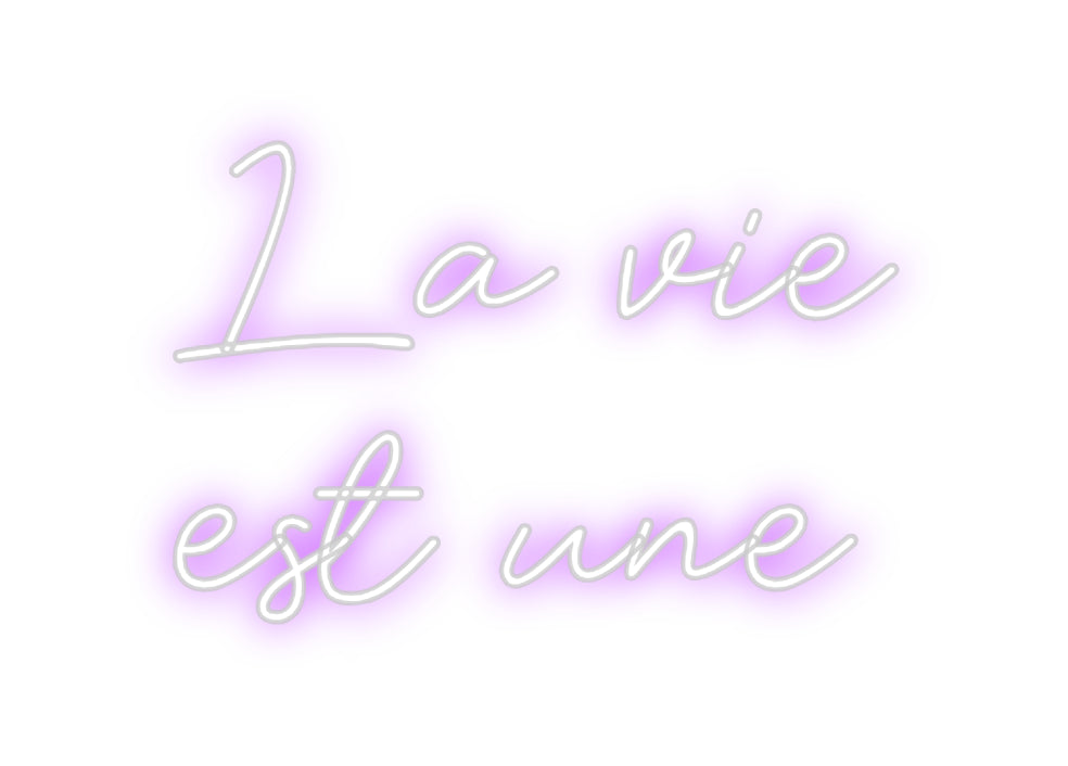 Custom Neon: La vie
est u...