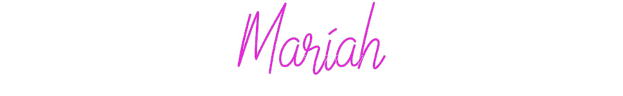 Custom Neon: Mariah