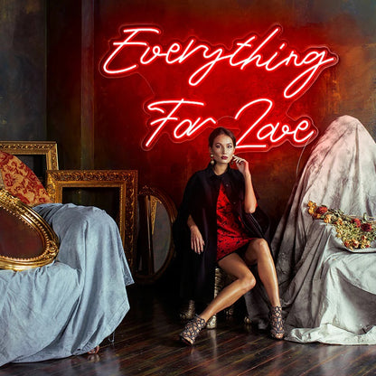 Everything For Love Neon Sign