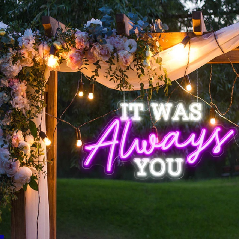 It Was Always You Neon Sign