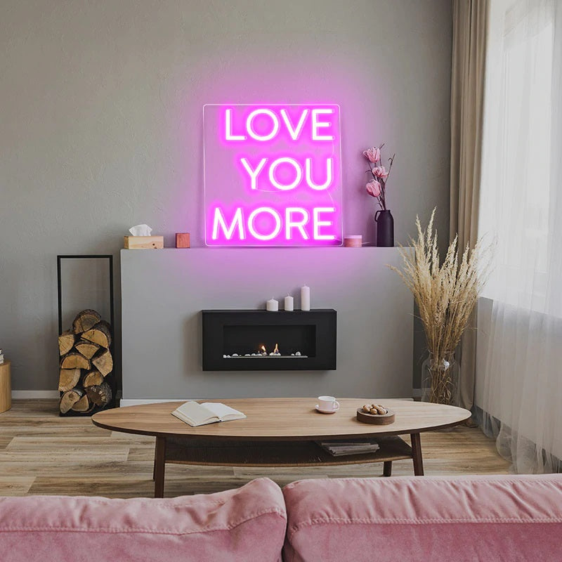 Love You More Neon Sign