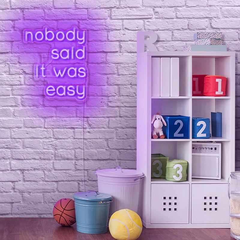 Nobody Said It Was Easy Neon Sign