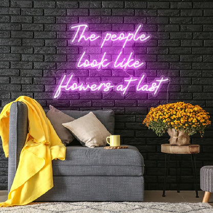 The People Look Like Flowers At Last Neon Sign