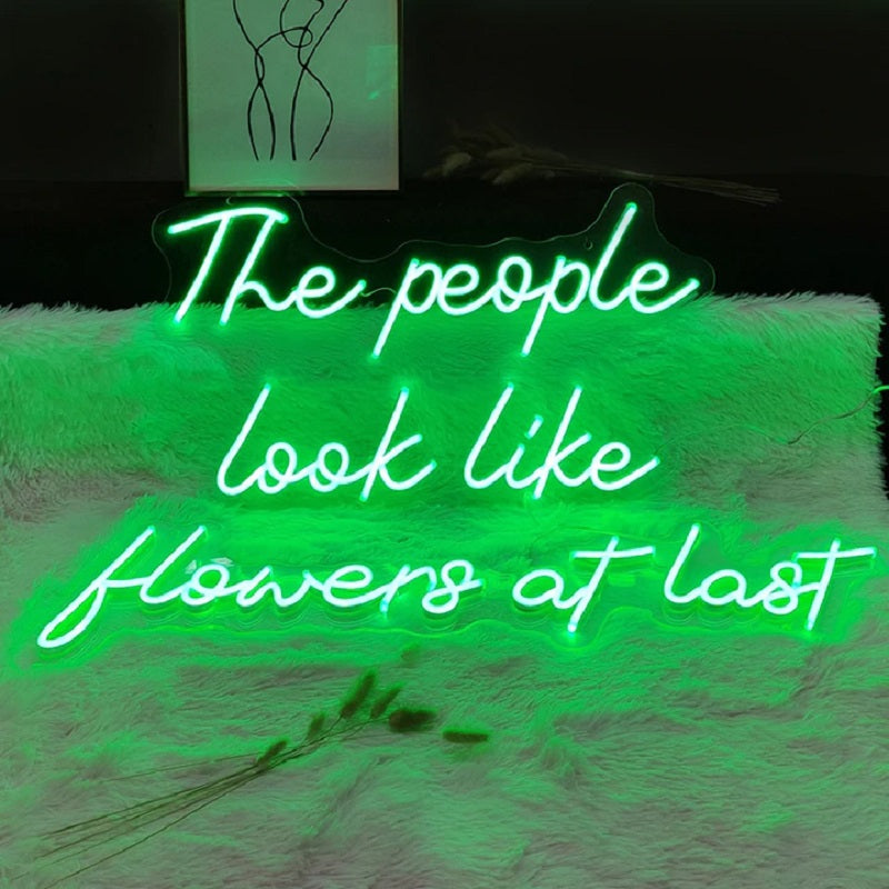 The People Look Like Flowers At Last Neon Sign