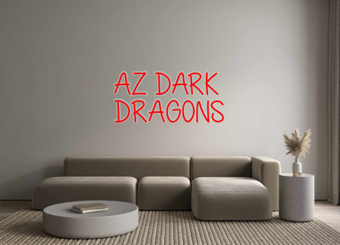 Custom Neon: AZ DARK
DRAGONS