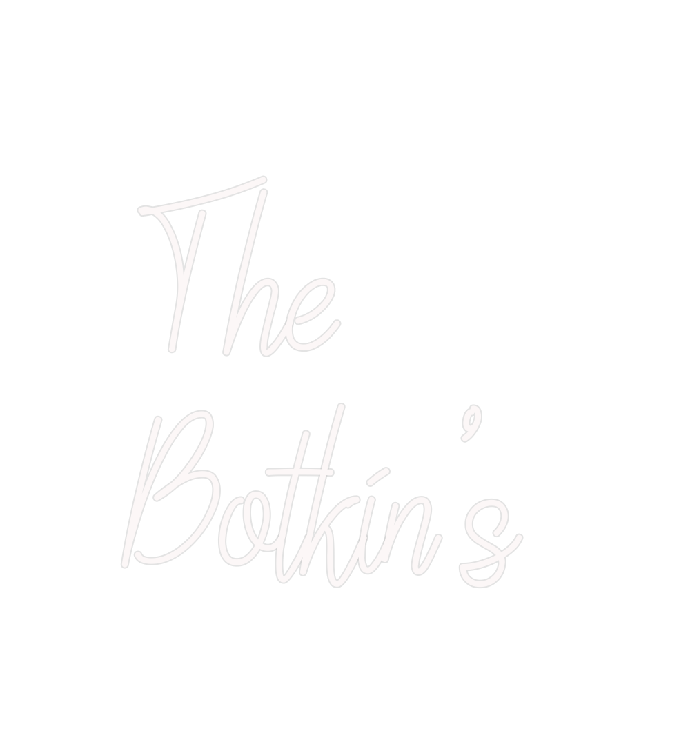 Custom Neon: The
Botkin’s