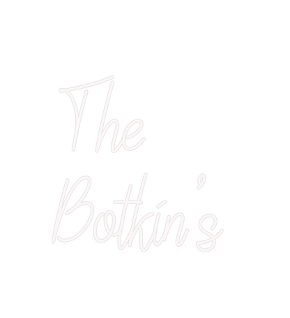 Custom Neon: The
Botkin’s