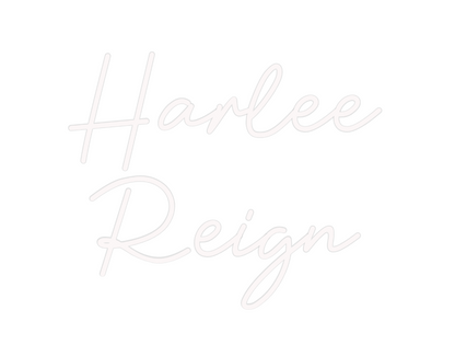 Custom Neon: Harlee
Reign