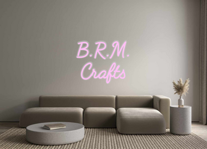 Custom Neon: B.R.M.
Crafts