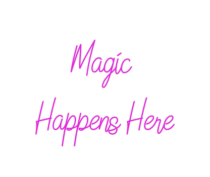 Custom Neon: Magic 
Happen...