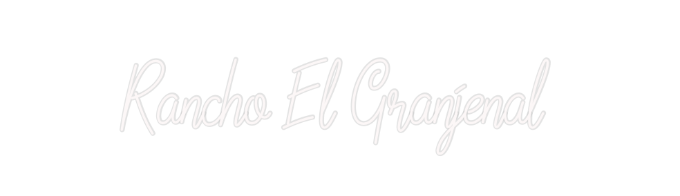 Custom Neon: Rancho El Gra...