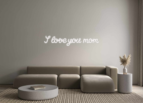 Custom Neon: I love you mom