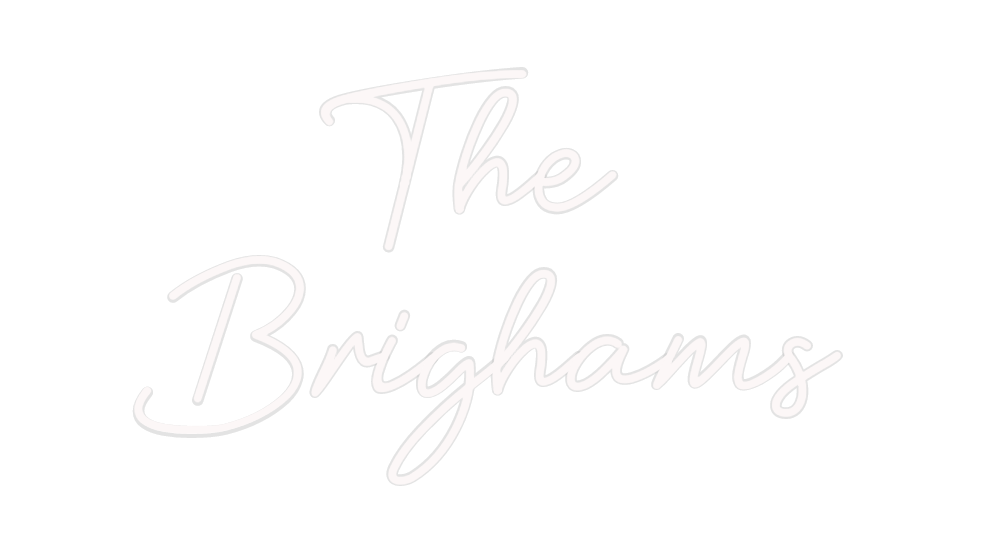 Custom Neon: The 
Brighams