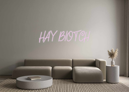 Custom Neon: HAY BIOTCH