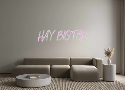 Custom Neon: HAY BIOTCH