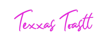 Custom Neon: Texxas Toastt